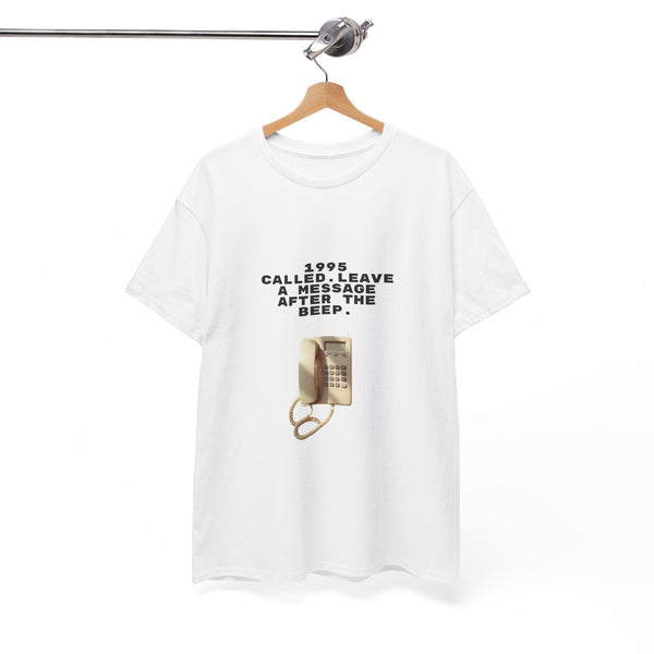 1995 Called Leave A Message After The Beep - Unisex T-shirt
