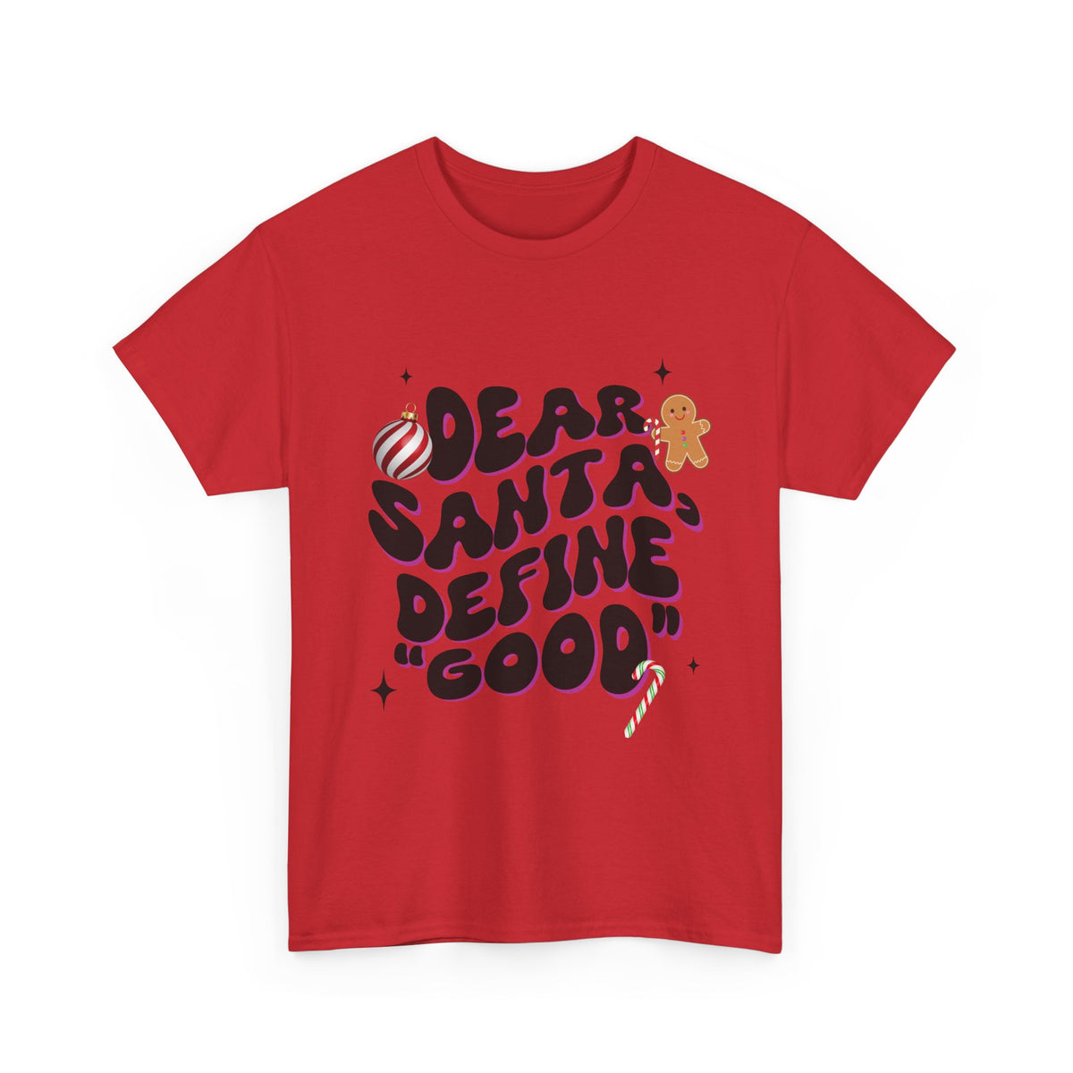 Dear Santa, Define 'Good' - Unisex T-shirt