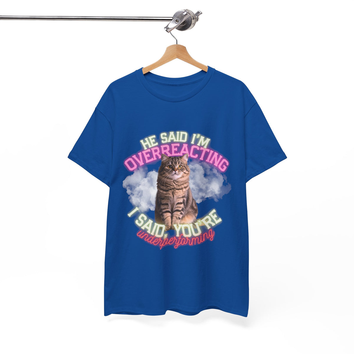 He Said I’m Overreacting Cat Tee by Electrik Land