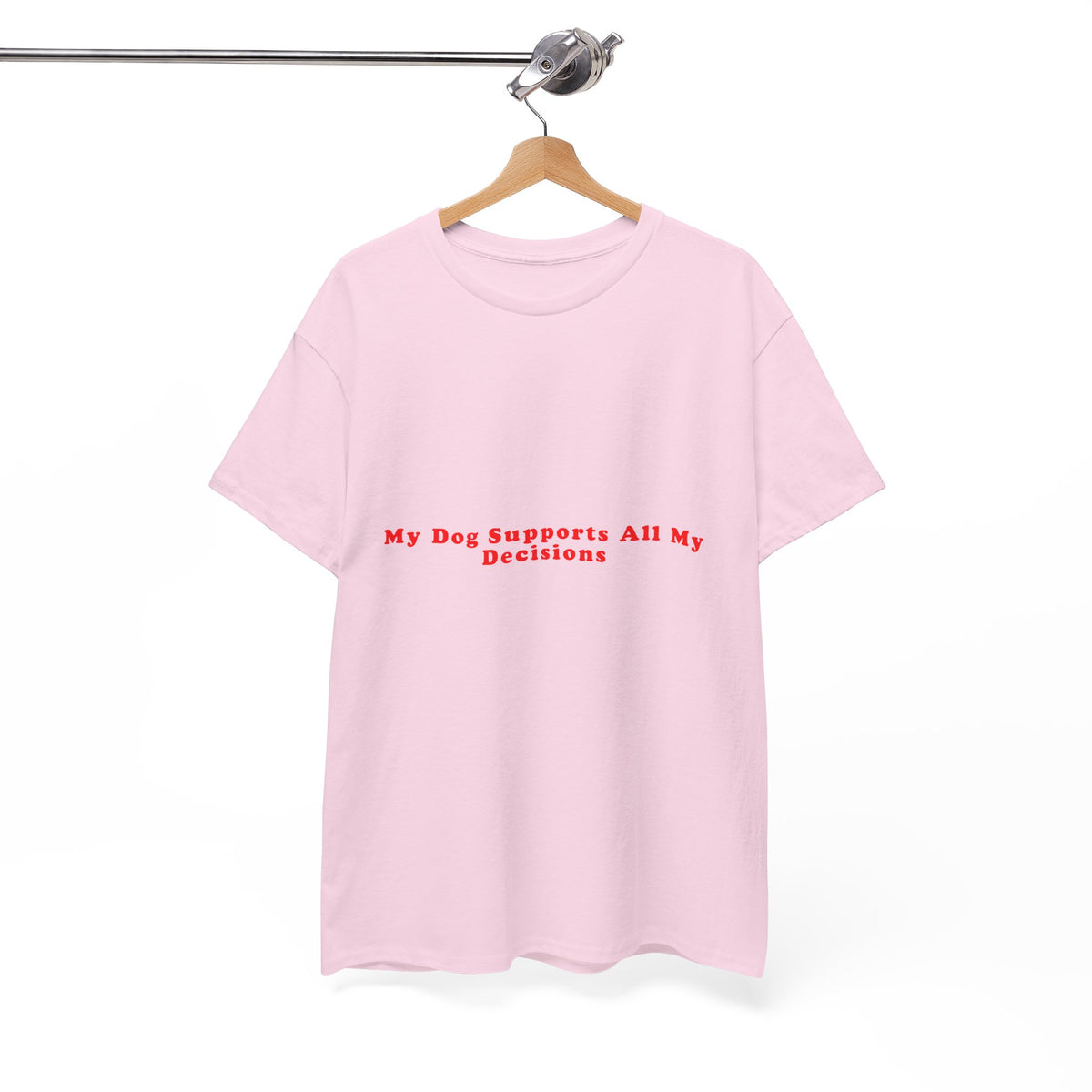 My Dog Supports All My Decisions – Statement T-Shirt by Electrik Land