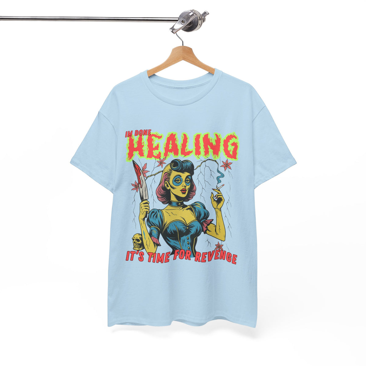 Im Done With Healing It's Time For Revenge T-Shirt