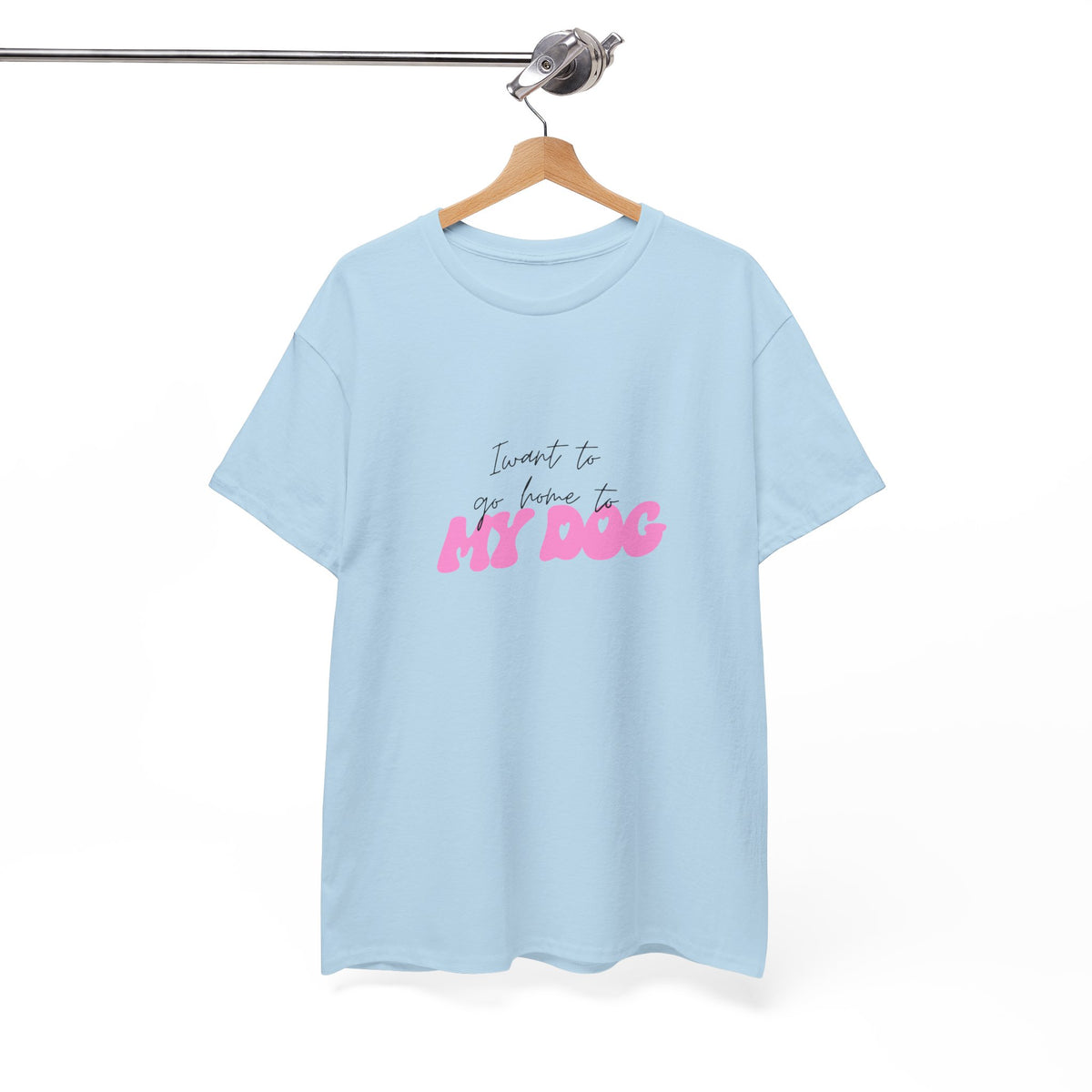 I Want To Go Home To My Dog 2 - Unisex T-shirt