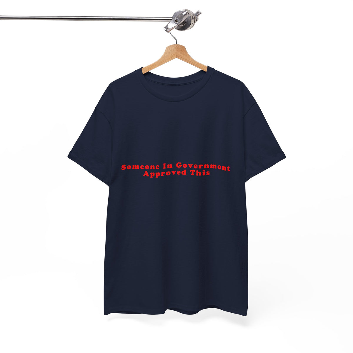 Someone In Government Approved This – Statement T-Shirt by Electrik Land