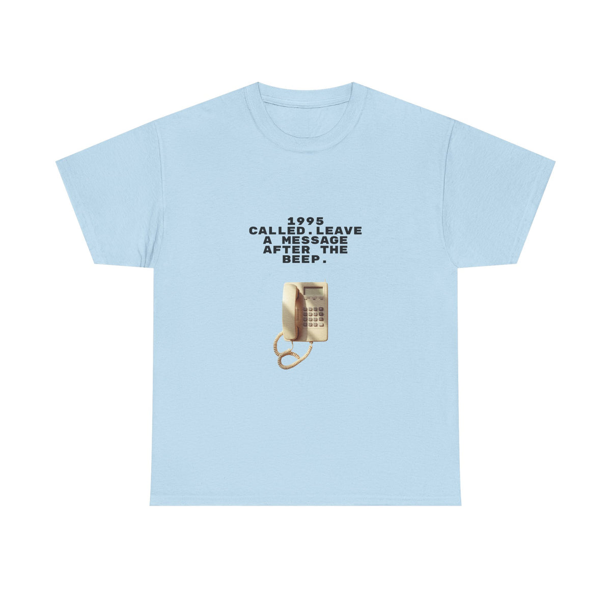 1995 Called Leave A Message After The Beep - Unisex T-shirt