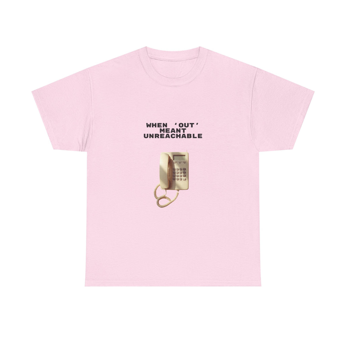 When Out Meant Unreachable - Unisex T-shirt