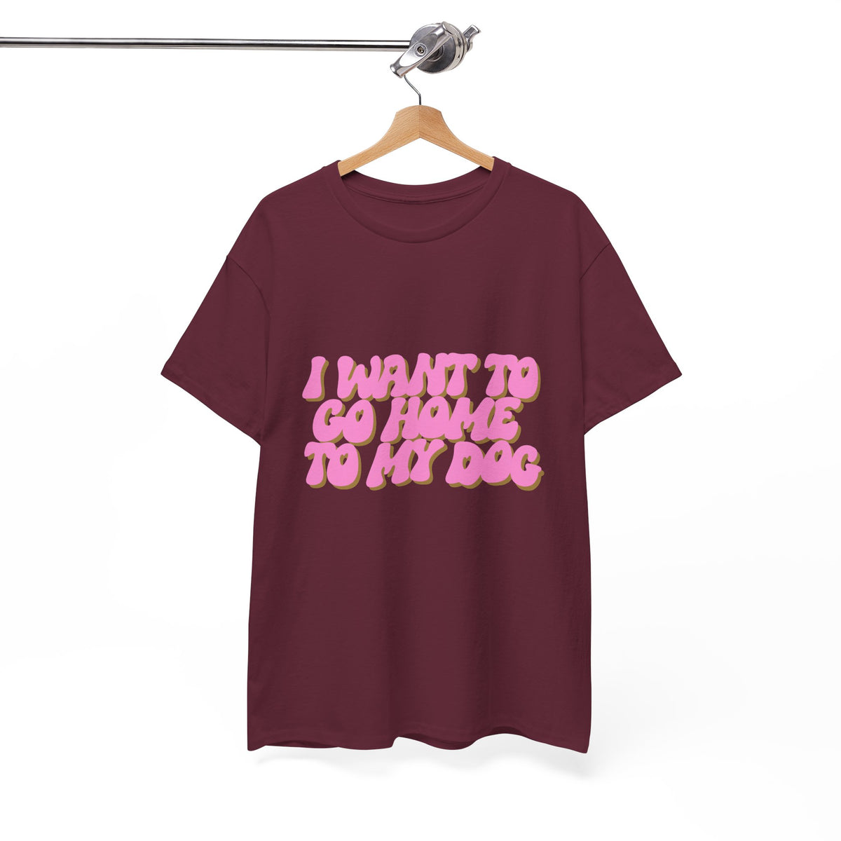 I Want To Go Home To My Dog - Unisex T-shirt