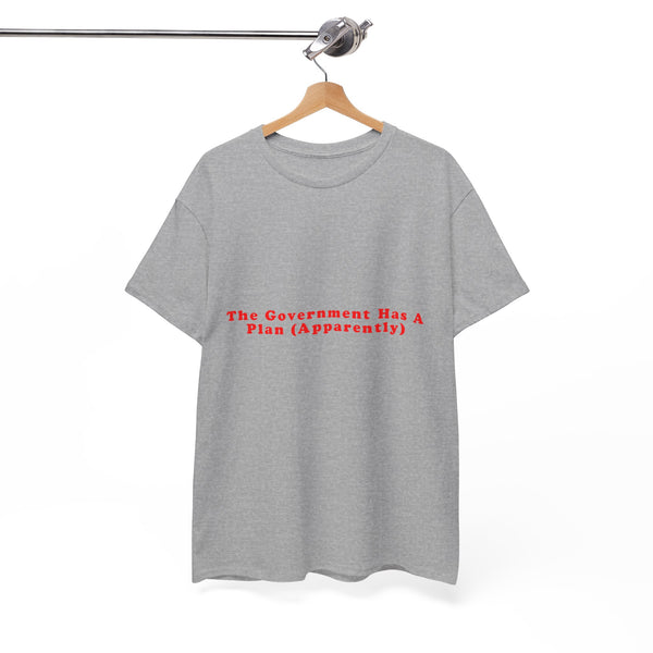 The Government Has A Plan (Apparently) – Statement T-Shirt by Electrik Land