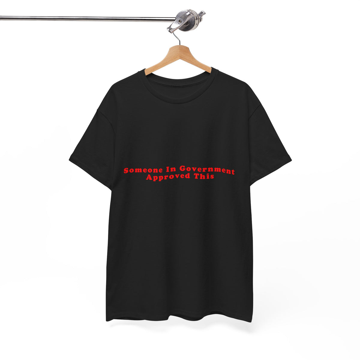 Someone In Government Approved This – Statement T-Shirt by Electrik Land