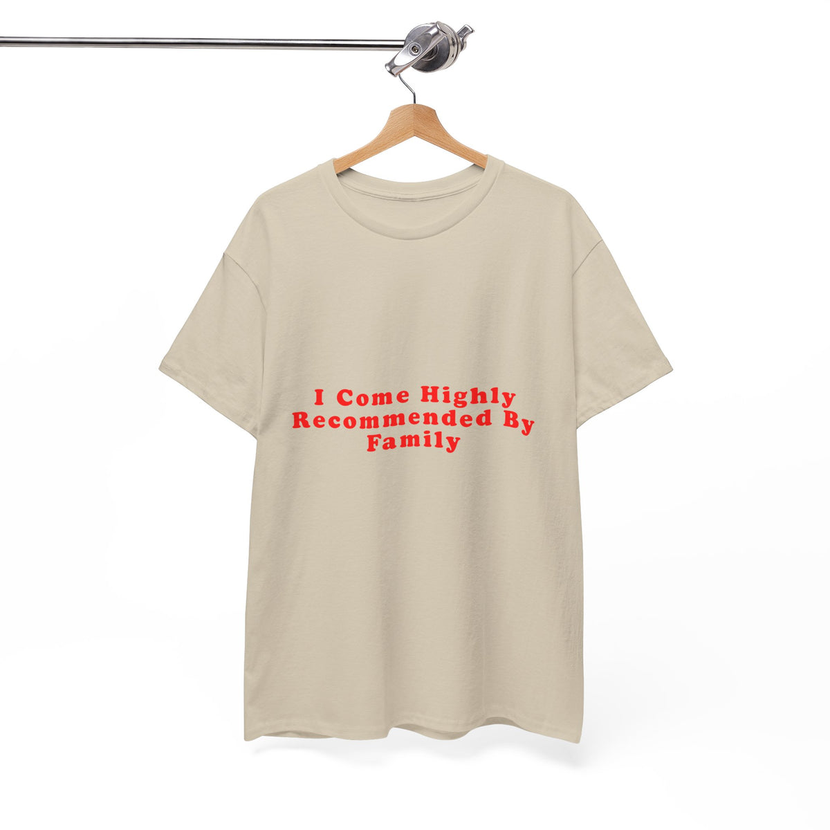 I Come Highly Recommended By Family – Statement T-Shirt by Electrik Land