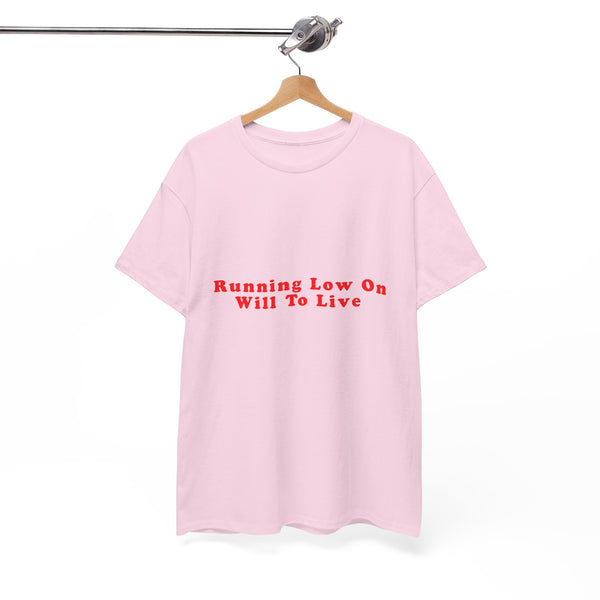 Running Low On Will To Live – Statement T-Shirt by Electrik Land