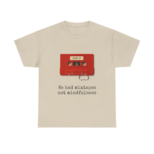 We Had Mixtapes Not Mindfulness Cassette Tee by Electrik Land