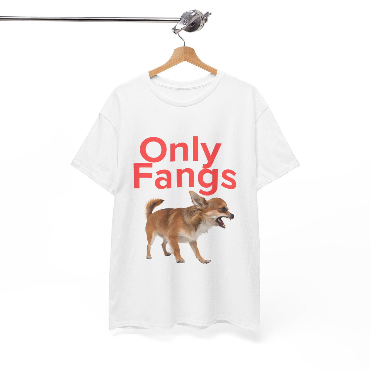 Only Fangs Ferocious Chihuahua  - Unisex T-shirt