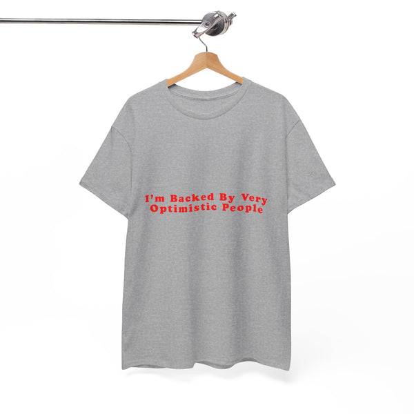 I’m Backed By Very Optimistic People – Statement T-Shirt by Electrik Land