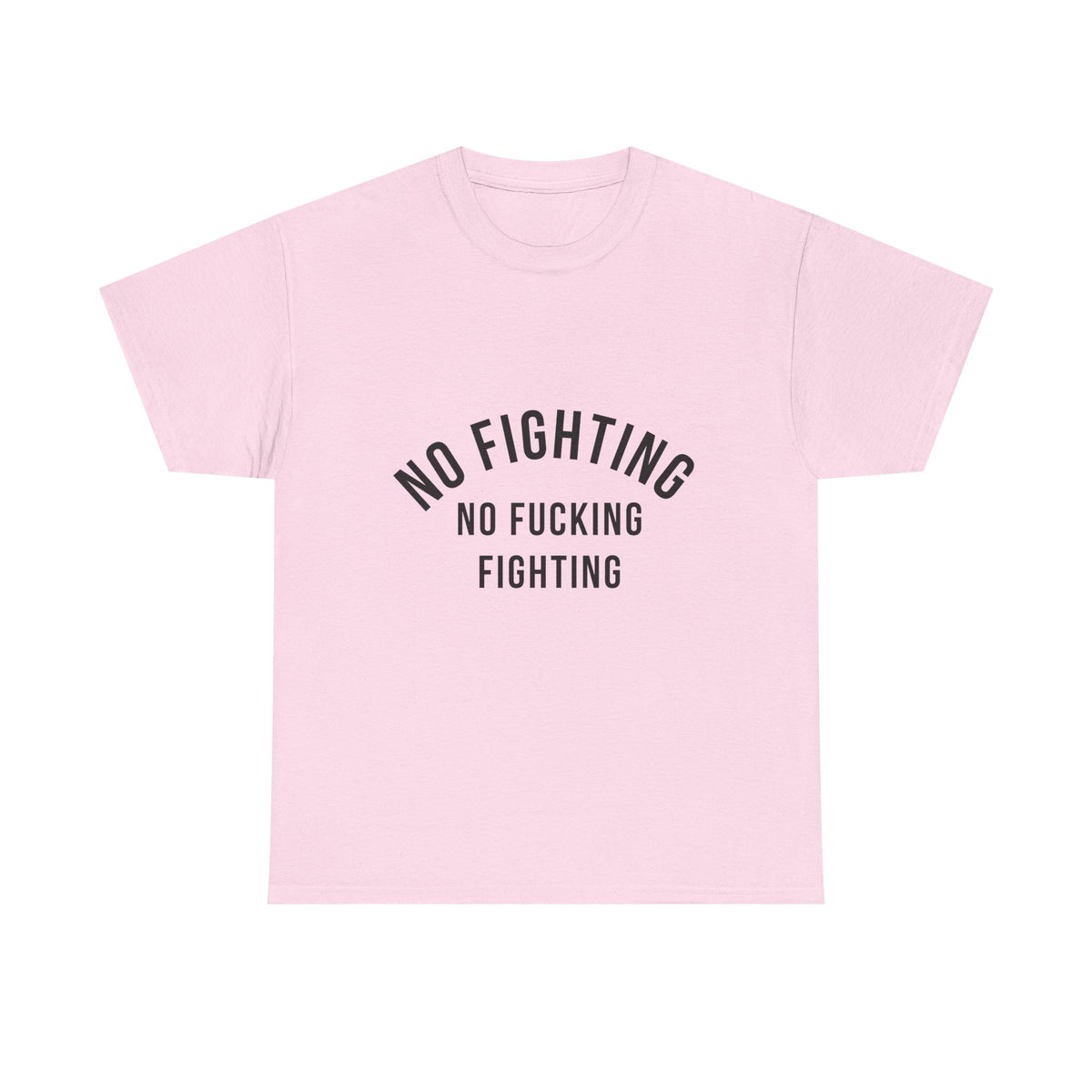 No Fighting, No Fucking Fighting T-Shirt
