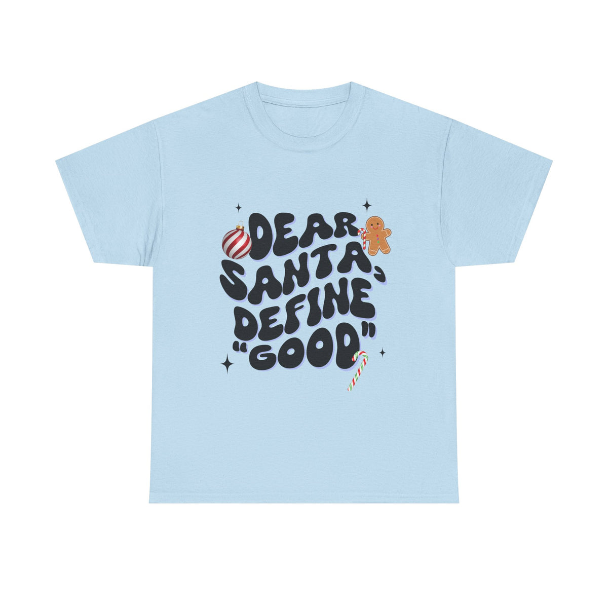 Dear Santa, Define 'Good' - Unisex T-shirt