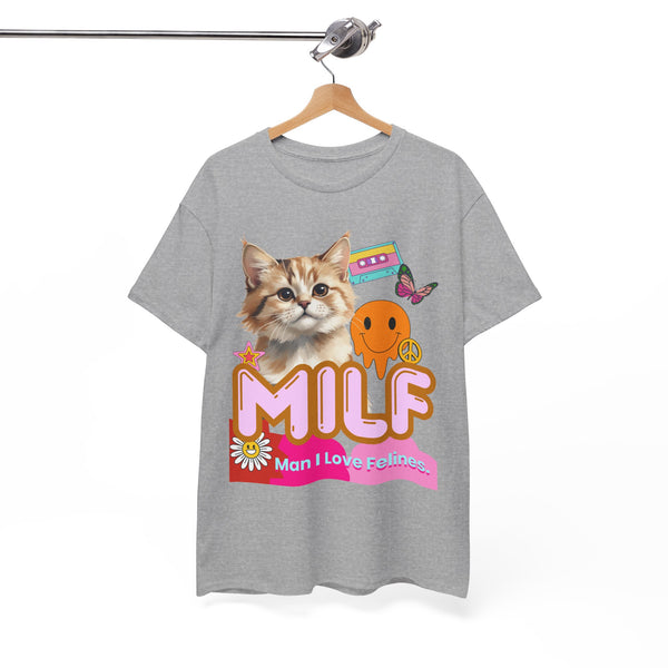 MILF Man I Love Felines - Unisex T-shirt
