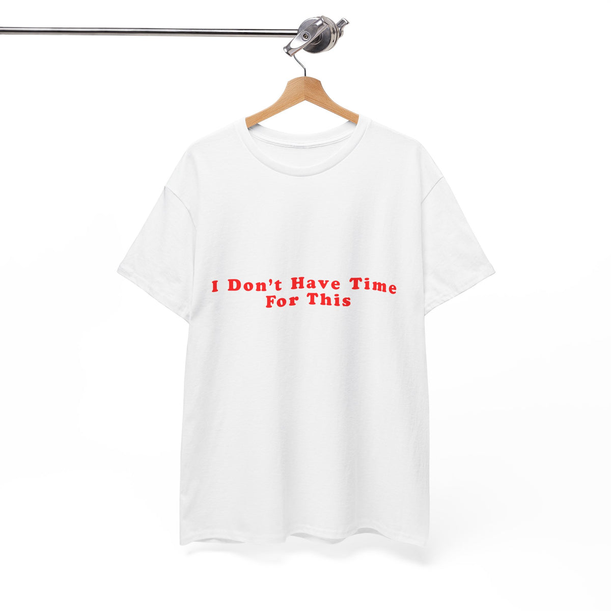 I Don't Have Time For This – Statement T-Shirt by Electrik Land
