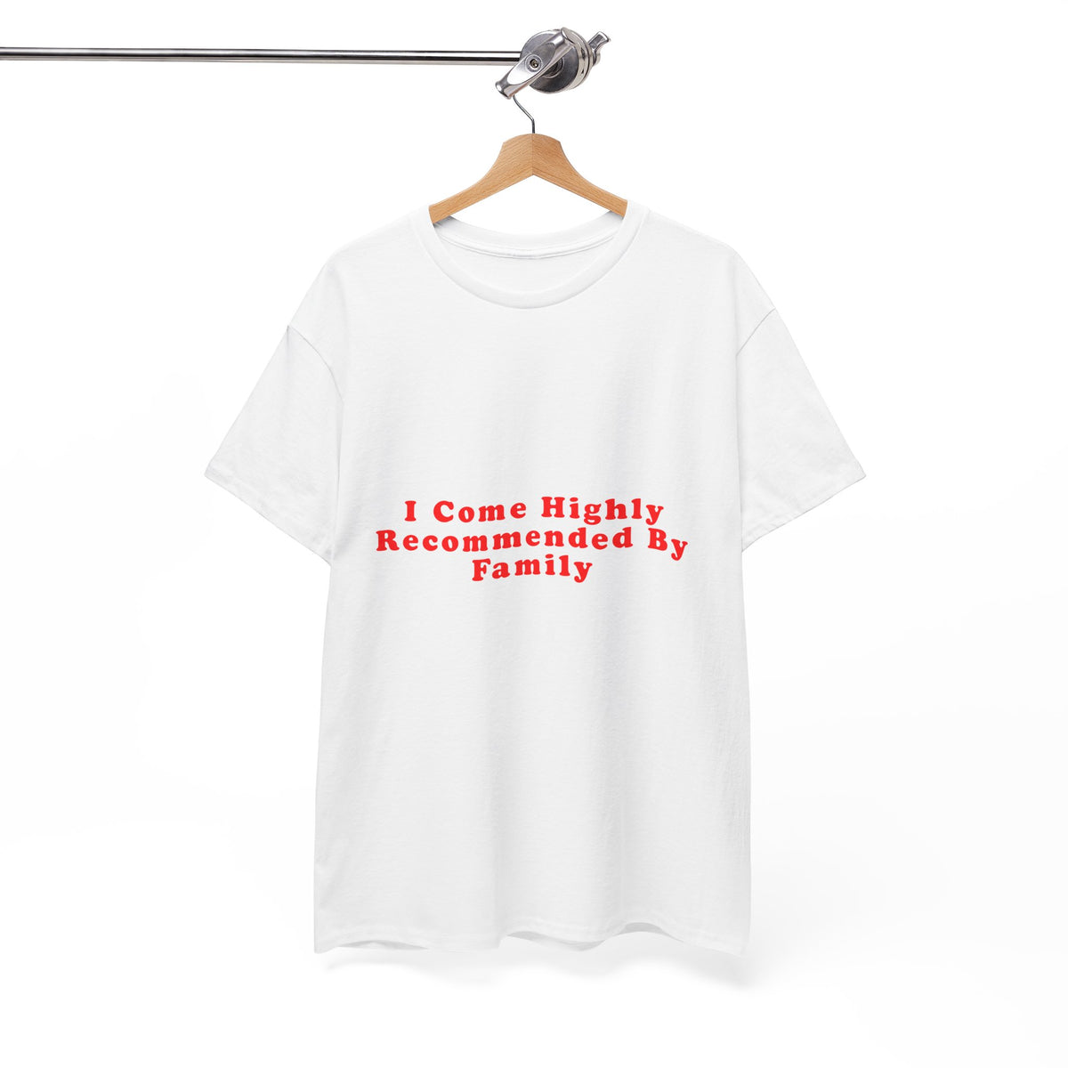 I Come Highly Recommended By Family – Statement T-Shirt by Electrik Land