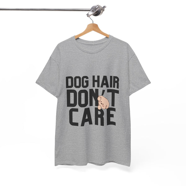 Dog Hair Don't Care - Unisex T-shirt