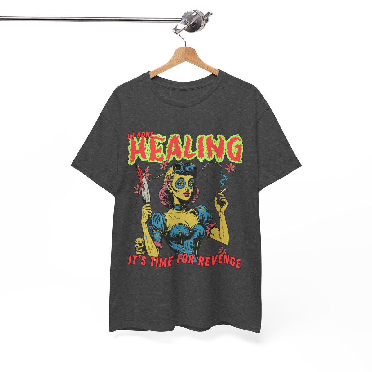 Im Done With Healing It's Time For Revenge T-Shirt