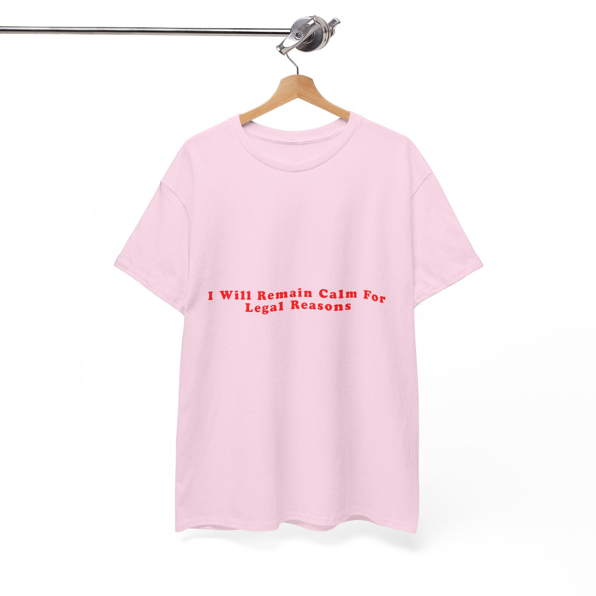 I Will Remain Calm For Legal Reasons – Statement T-Shirt by Electrik Land