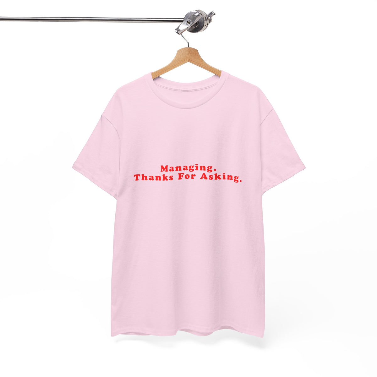 Managing. Thanks For Asking. – Statement T-Shirt by Electrik Land