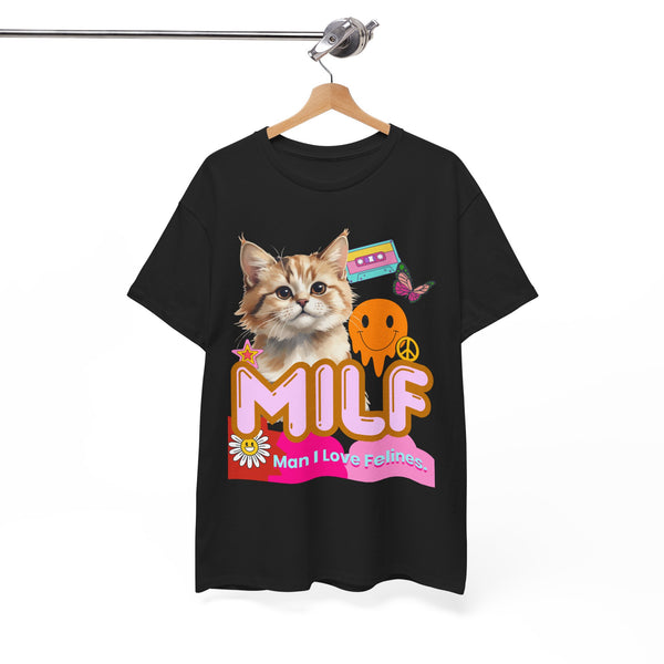 MILF Man I Love Felines - Unisex T-shirt
