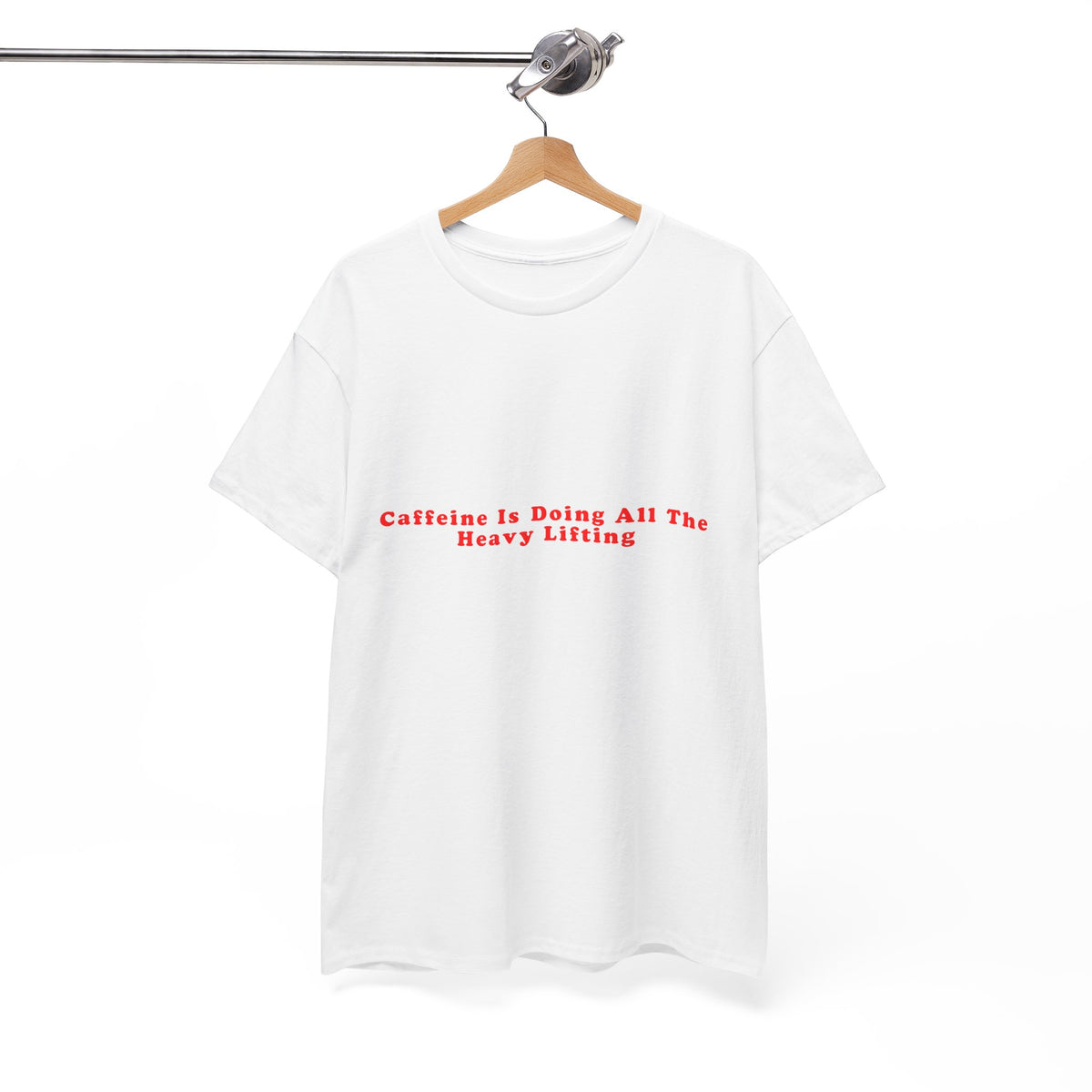 Caffeine Is Doing All The Heavy Lifting – Statement T-Shirt by Electrik Land