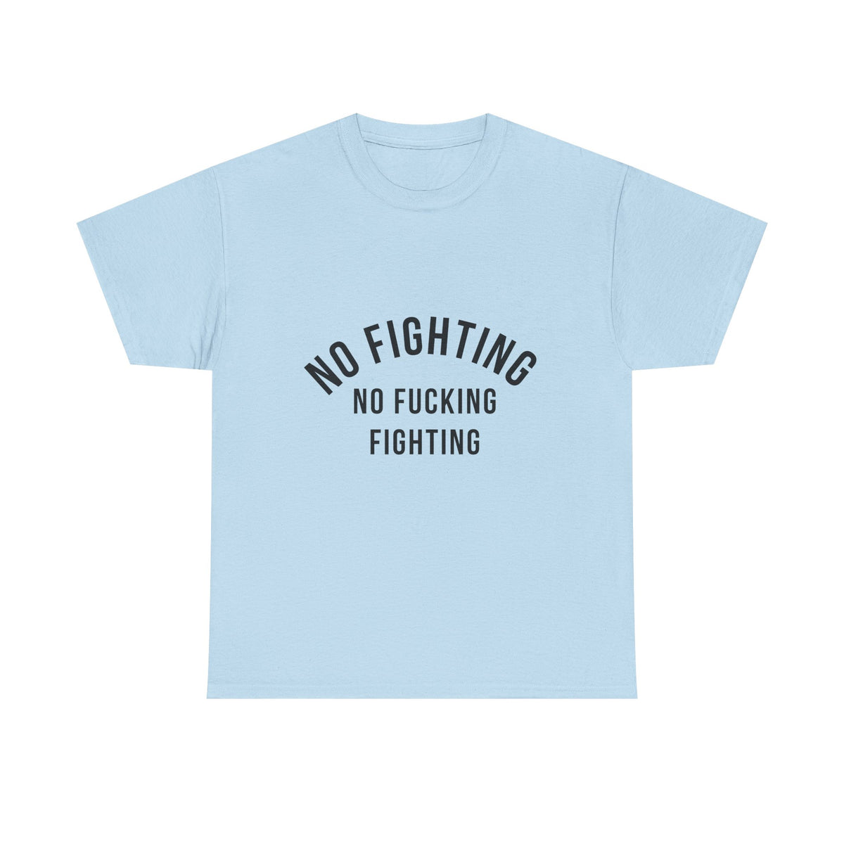 No Fighting, No Fucking Fighting T-Shirt
