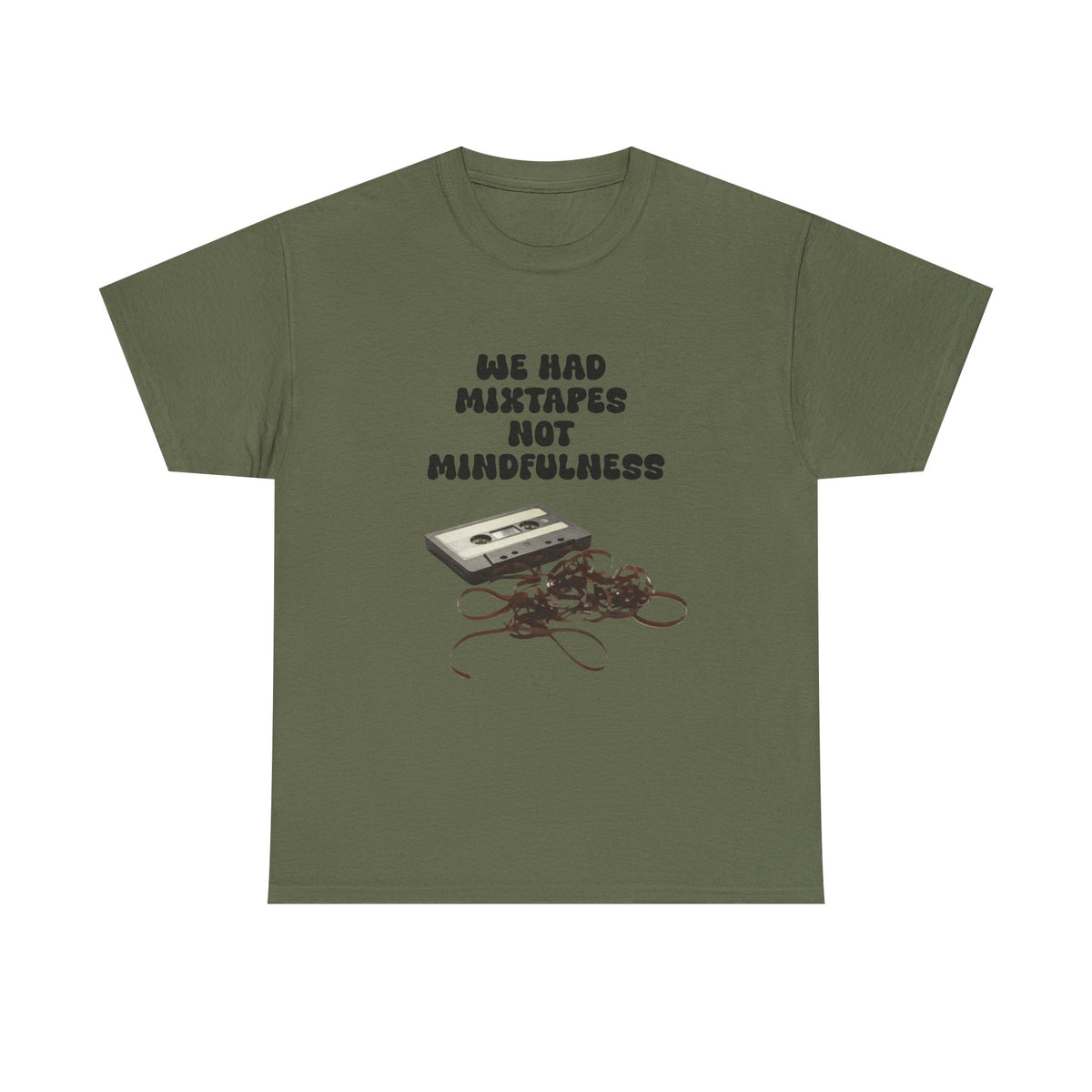 We Had Mix Tapes Not Mindfulness - Unisex T-shirt