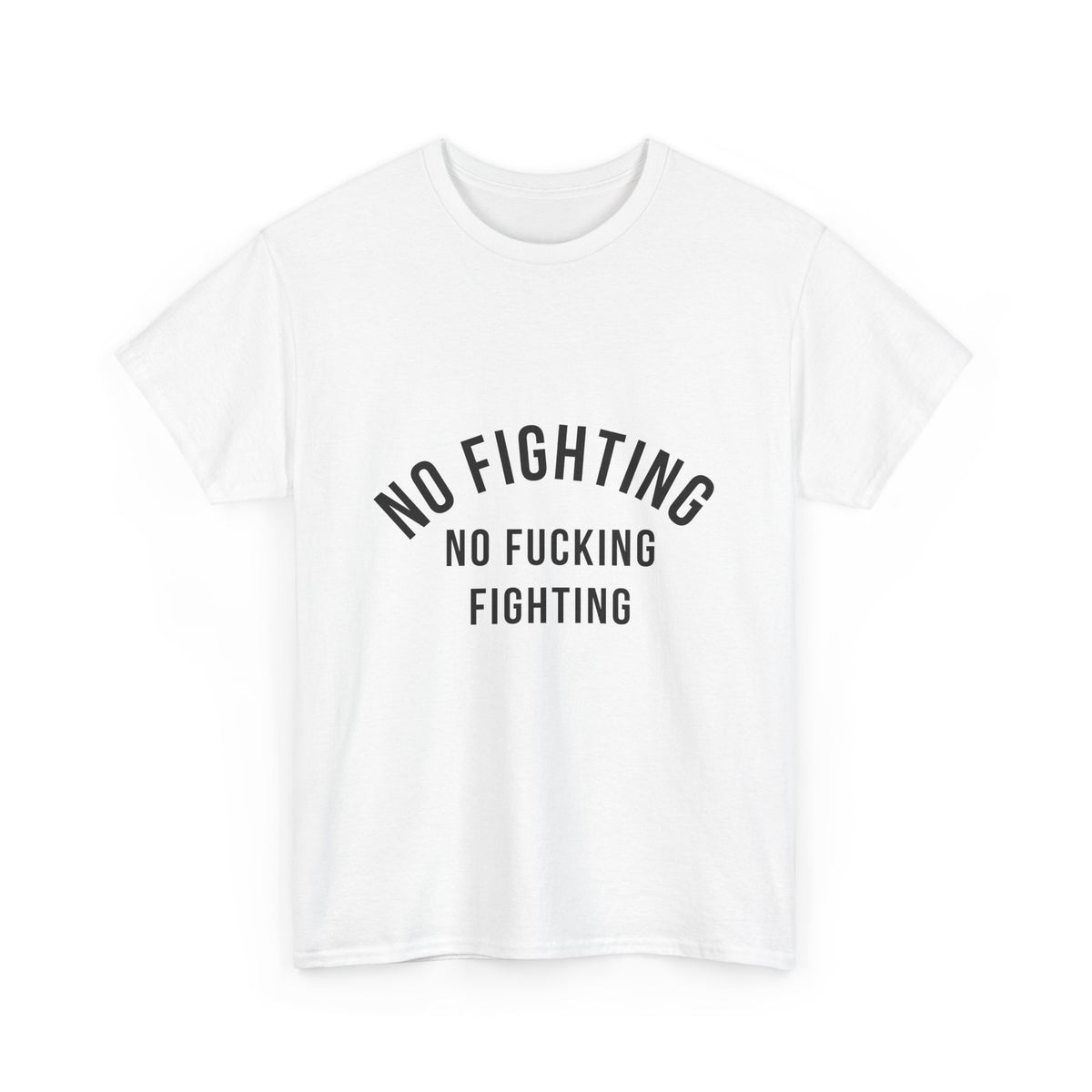 No Fighting, No Fucking Fighting T-Shirt