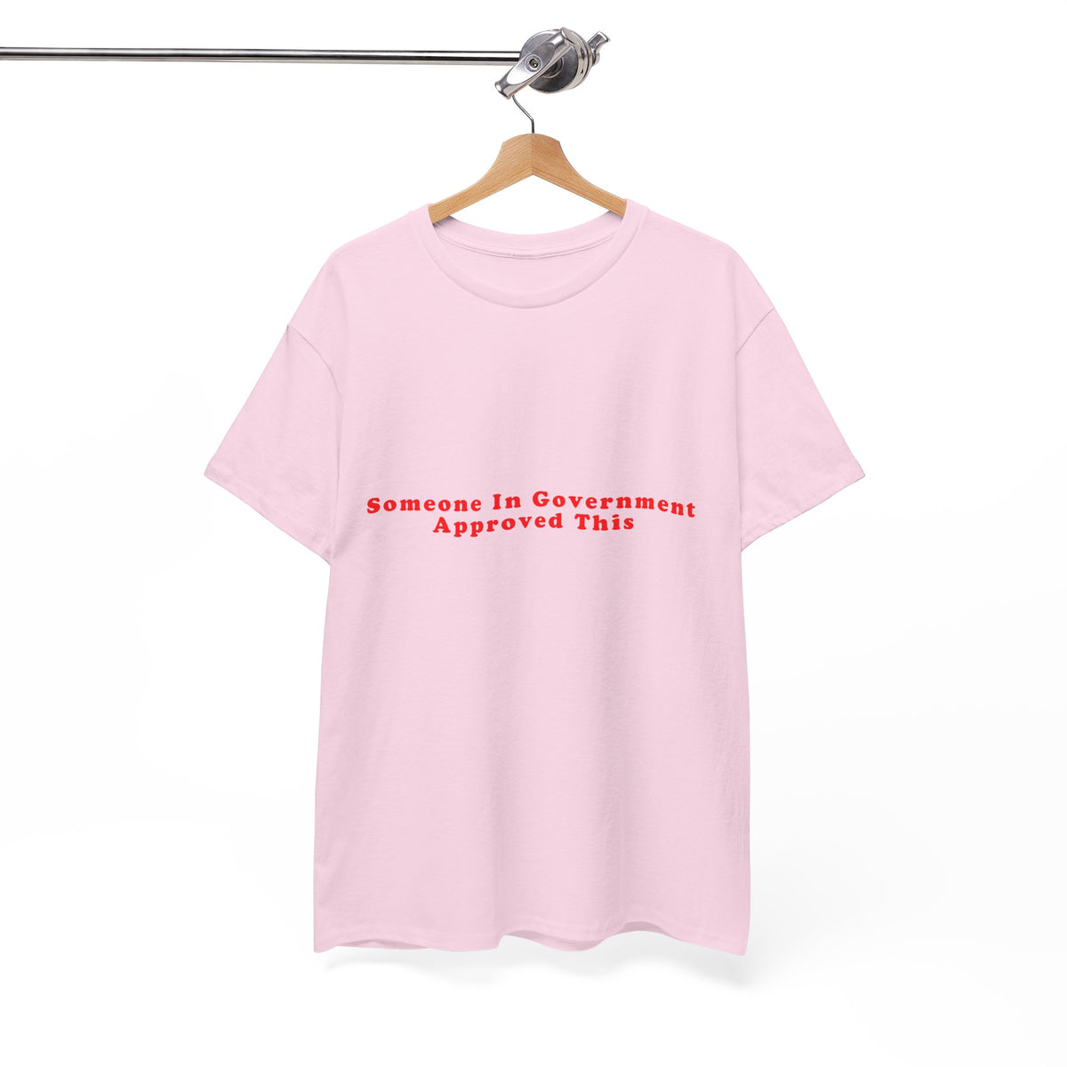Someone In Government Approved This – Statement T-Shirt by Electrik Land