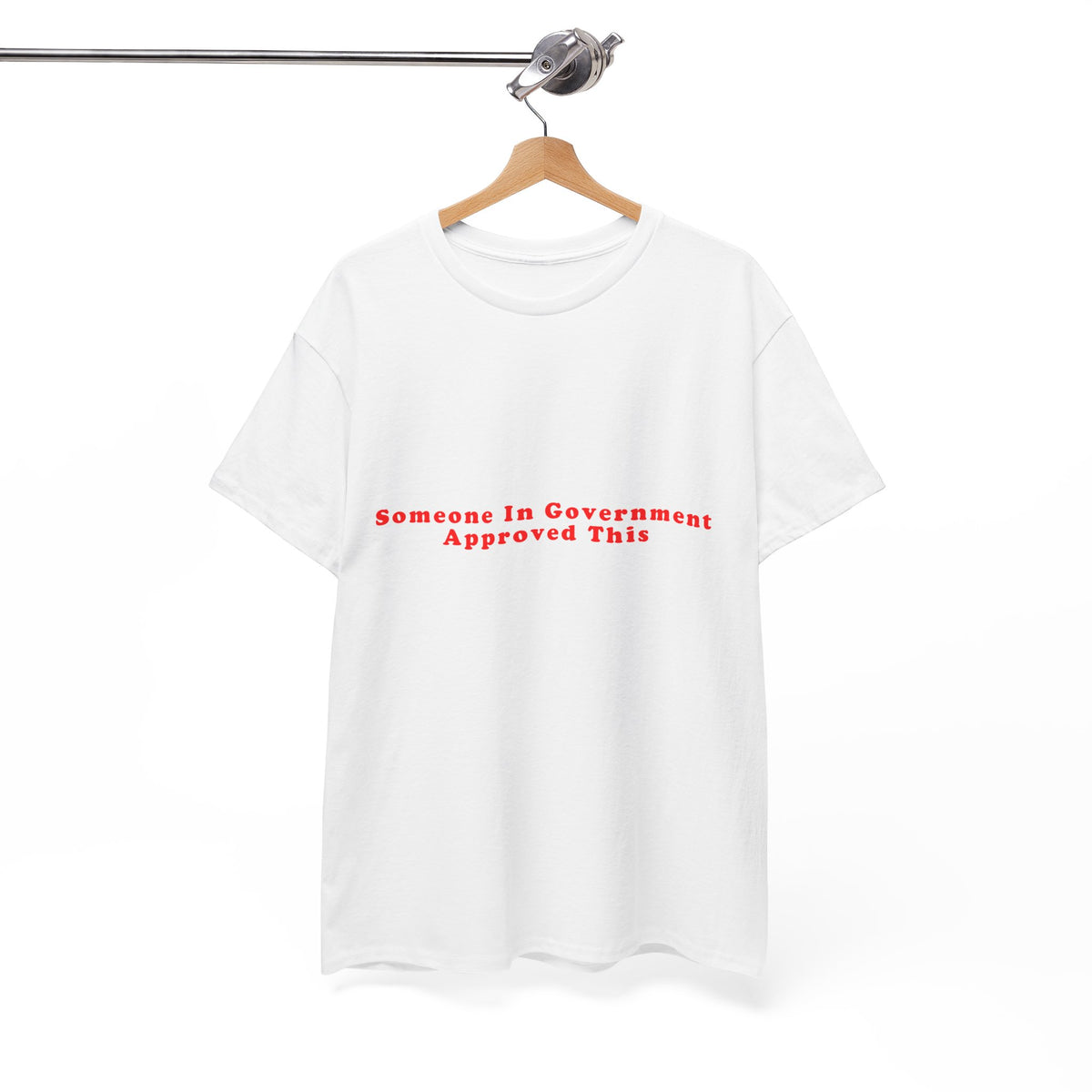 Someone In Government Approved This – Statement T-Shirt by Electrik Land