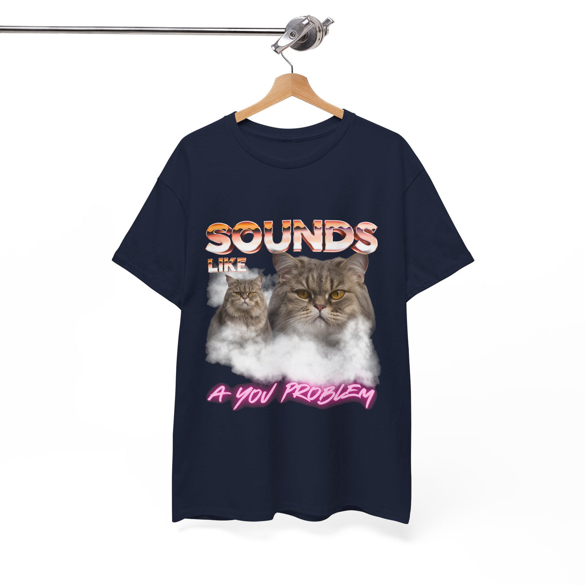 Sounds Like A You Problem |  T-Shirt by Electrik Land