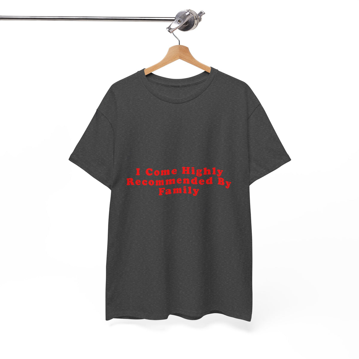 I Come Highly Recommended By Family – Statement T-Shirt by Electrik Land
