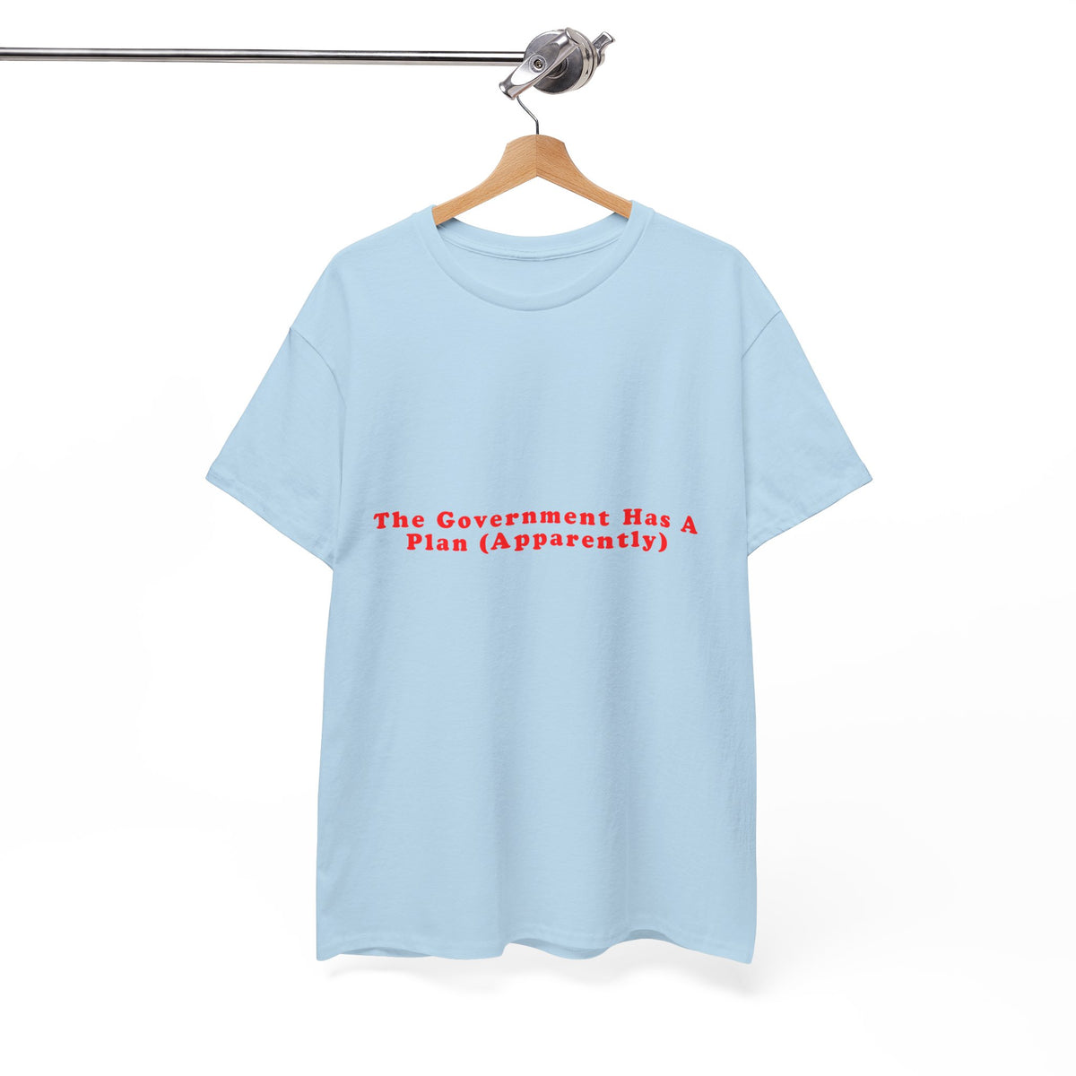 The Government Has A Plan (Apparently) – Statement T-Shirt by Electrik Land