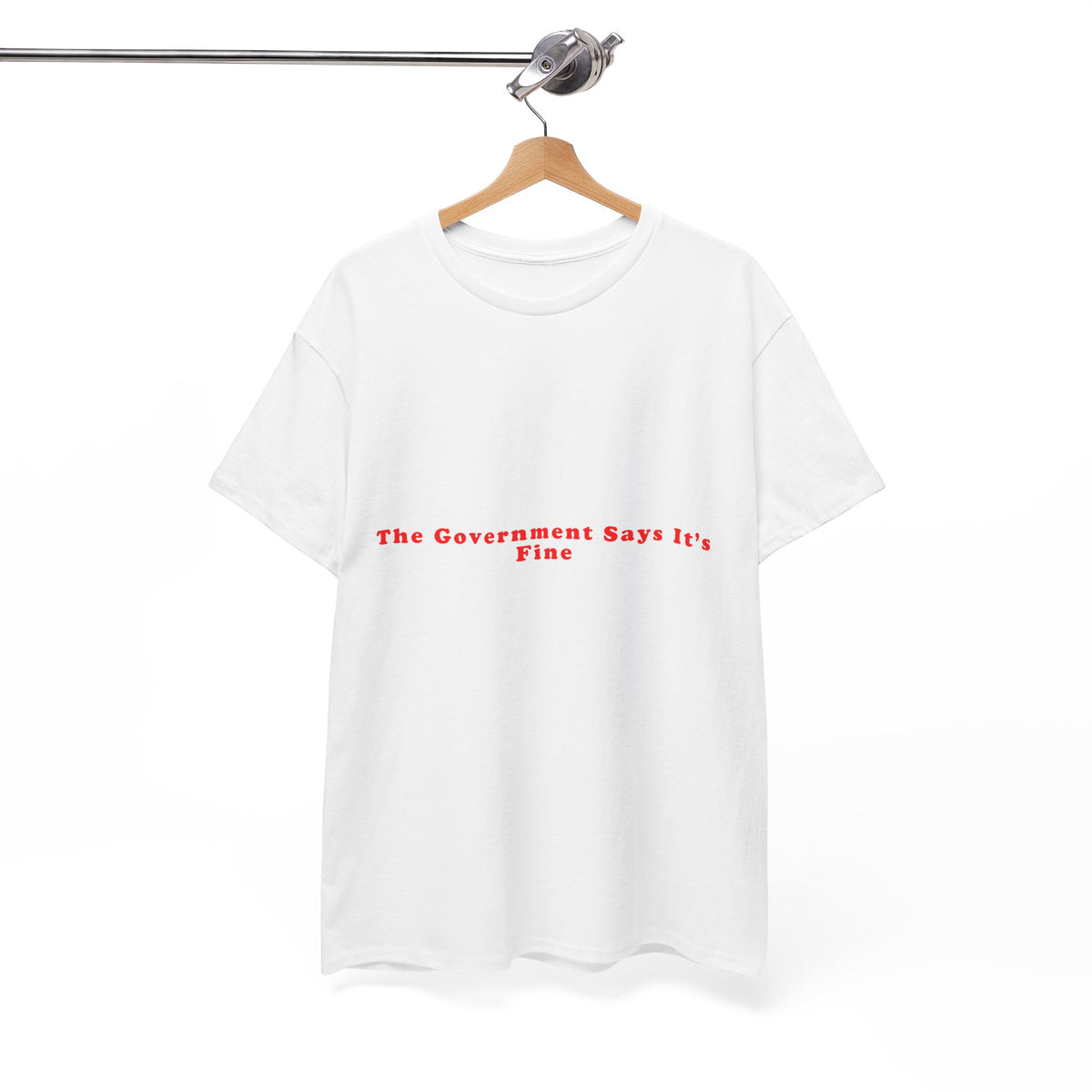 The Government Says its Fine – Statement T-Shirt by Electrik Land