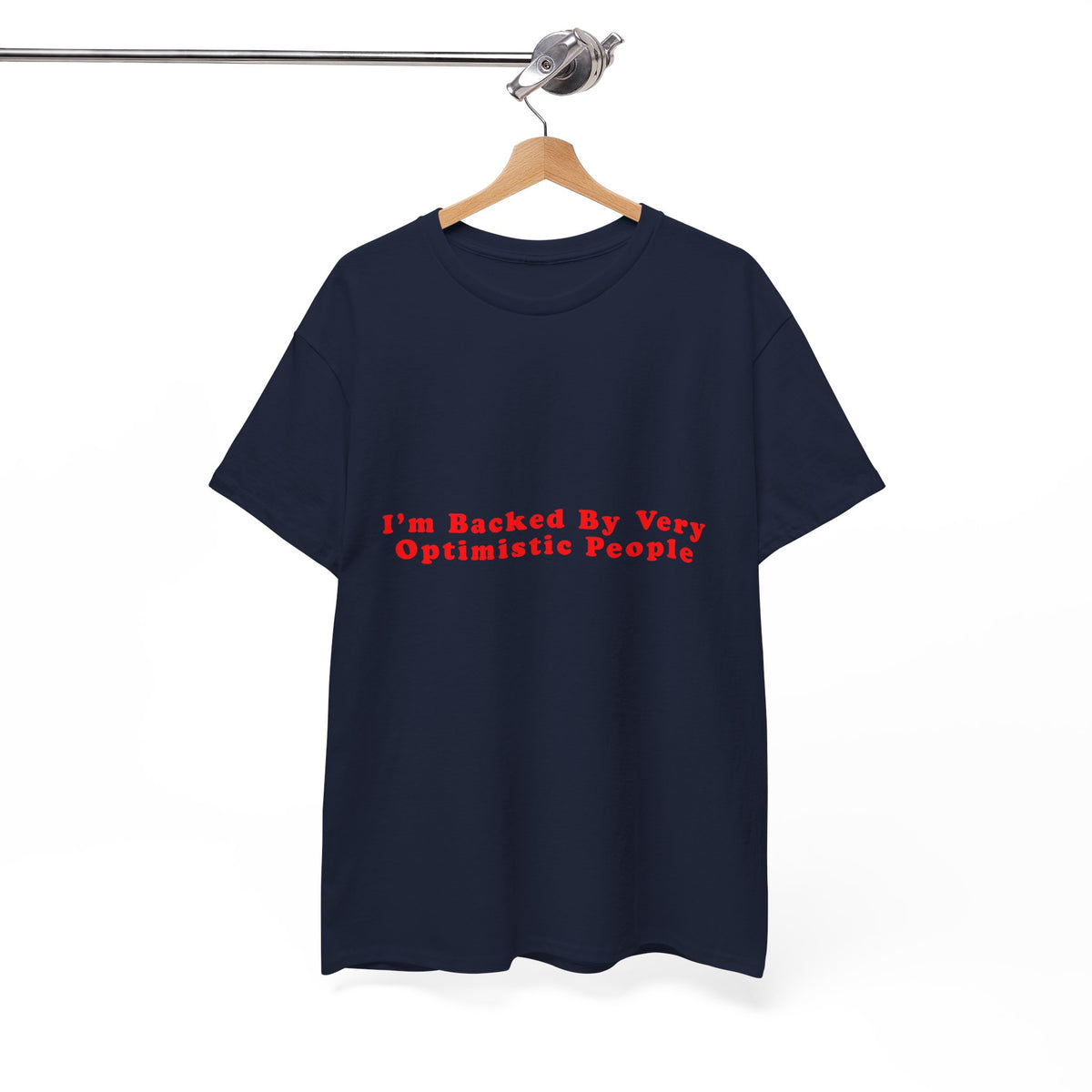 I’m Backed By Very Optimistic People – Statement T-Shirt by Electrik Land