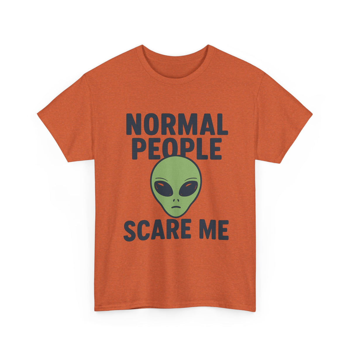 Normal People Scare Me - Unisex T-shirt
