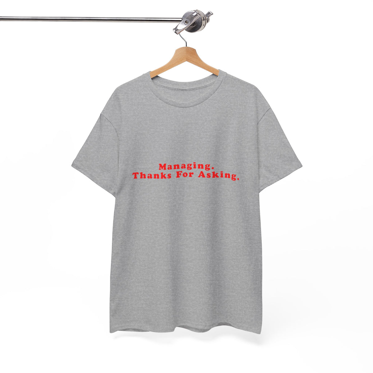 Managing. Thanks For Asking. – Statement T-Shirt by Electrik Land