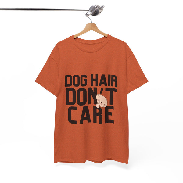 Dog Hair Don't Care - Unisex T-shirt