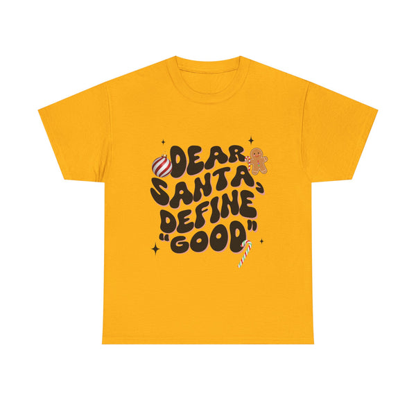 Dear Santa, Define 'Good' - Unisex T-shirt