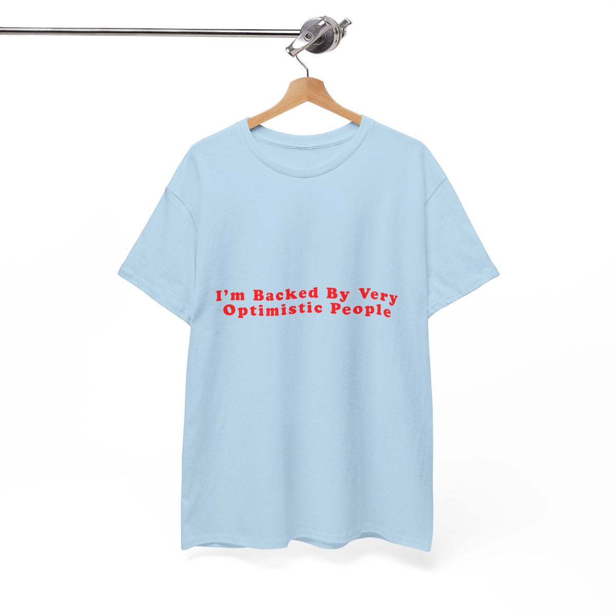 I’m Backed By Very Optimistic People – Statement T-Shirt by Electrik Land