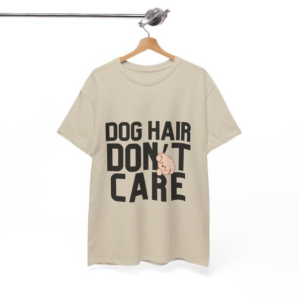 Dog Hair Don't Care - Unisex T-shirt
