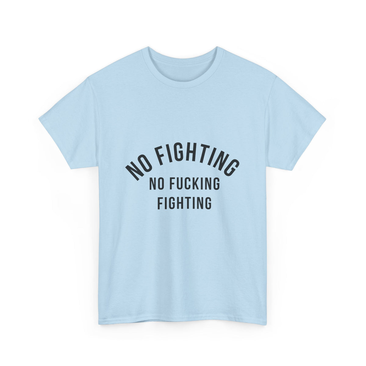 No Fighting, No Fucking Fighting T-Shirt