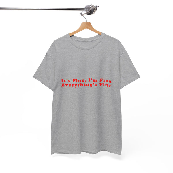 It's Fine I'm Fine – Statement T-Shirt by Electrik Land