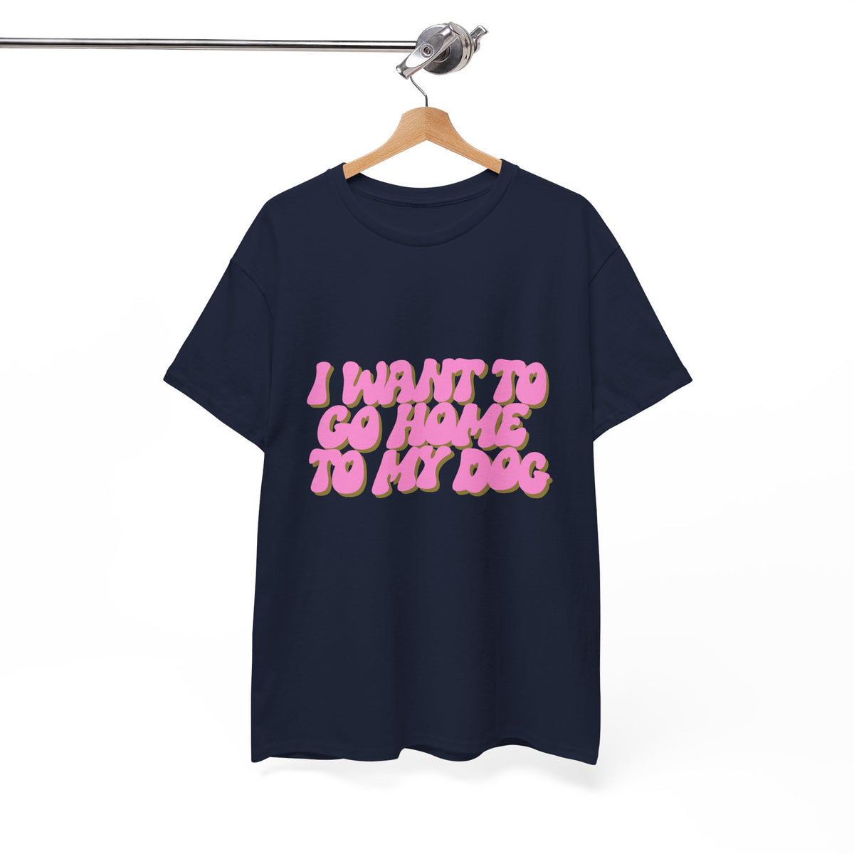 I Want To Go Home To My Dog - Unisex T-shirt