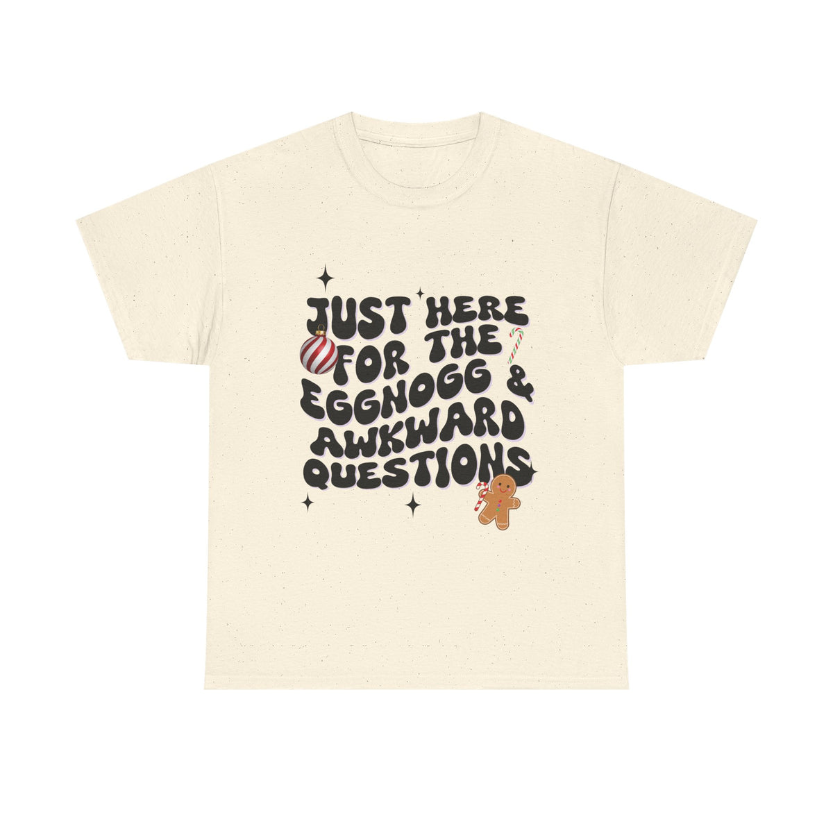 Just Here for The Eggnog  - Unisex T-shirt