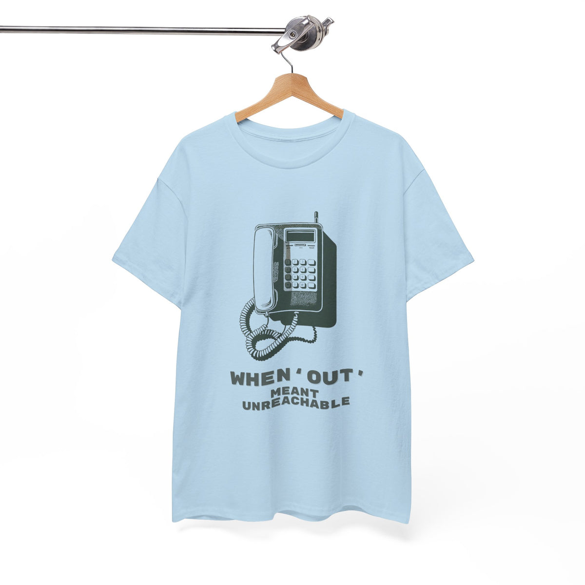 When Out Meant Unreachable Unisex T-Shirt