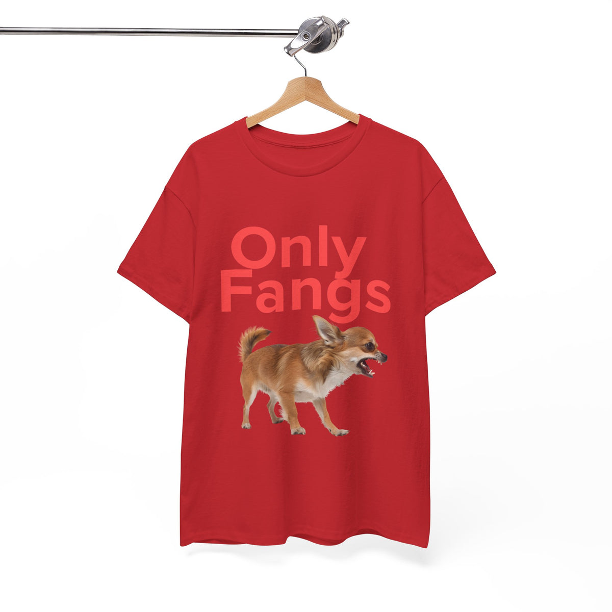 Only Fangs Ferocious Chihuahua  - Unisex T-shirt
